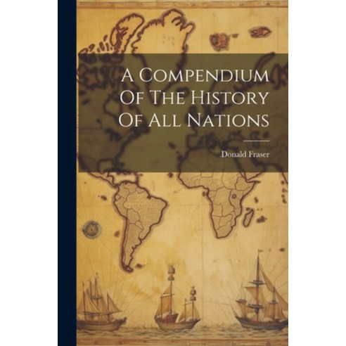 (영문도서) A Compendium Of The History Of All Nations Paperback, Legare Street Press, English, 9781022589117