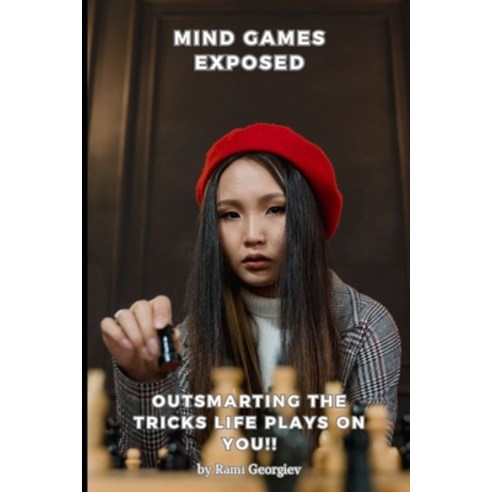 (영문도서) Mind Games Exposed: Outsmarting the Tricks Life Plays on You Paperback, Independently Published, English, 9798870175690