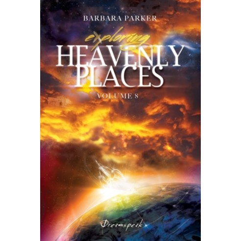 Exploring Heavenly Places Volume 8: Dreamspeak Paperback, Independently Published, English, 9798654270177
