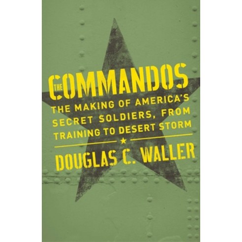 (영문도서) Commandos: The Making of America''s Secret Soldiers from Training to Desert Storm Paperback, Simon & Schuster, English, 9781982128227
