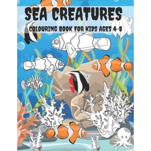 Sea Creatures Colouring Book For Kids Ages 4-8: Ocean Animals Large ...
