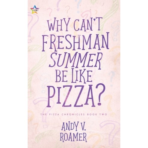 Why Can''t Freshman Summer Be Like Pizza? Paperback, Ninestar Press, LLC, English, 9781648900211