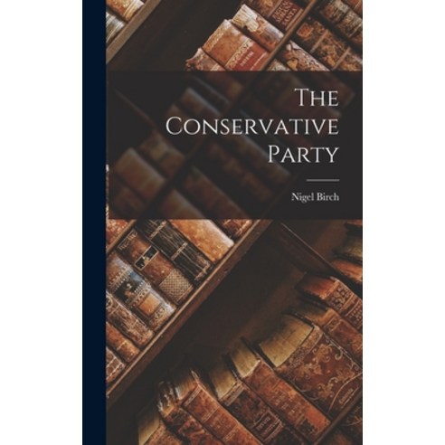 (영문도서) The Conservative Party Hardcover, Hassell Street Press, English, 9781013353260