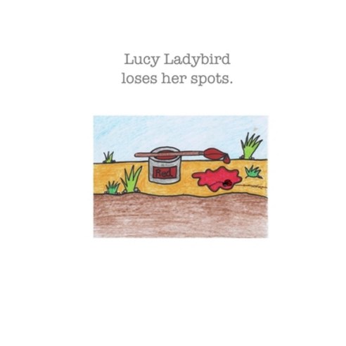 (영문도서) Lucy ladybird loses her spots.: Lucy ladybird Paperback, Independently Published, English, 9798390022429