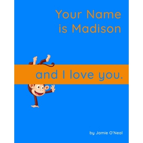 (영문도서) Your Name is Madison and I Love You.: A Baby Book for Madison Paperback, Independently Published, English, 9798544167259