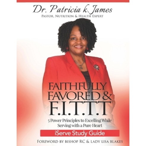 Faithfully Favored & F.I.T.T.T. iServe Study Guide: 5 Power Principles to Excelling While Serving wi... Paperback, Independently Published, English, 9798692131379