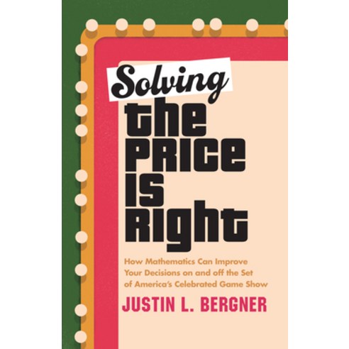 (영문도서) Solving the Price Is Right: How Mathematics Can Improve Your Decisions on and Off the Set of ... Hardcover, Prometheus Books, English, 9781633888517