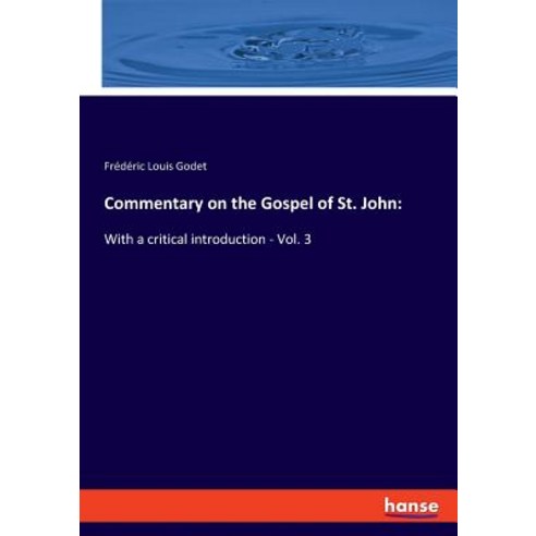 Commentary on the Gospel of St. John: : With a critical introduction - Vol. 3 Paperback, Hansebooks, English, 9783337714123