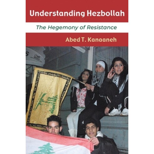 Understanding Hezbollah: The Hegemony of Resistance Paperback, Syracuse University Press