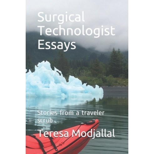 Surgical Technologist Essays: Stories from a traveler scrub Paperback, Independently Published