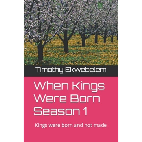 (영문도서) When Kings Were Born Season 1: Kings were born and not made Paperback, Independently Published, English, 9798394872068