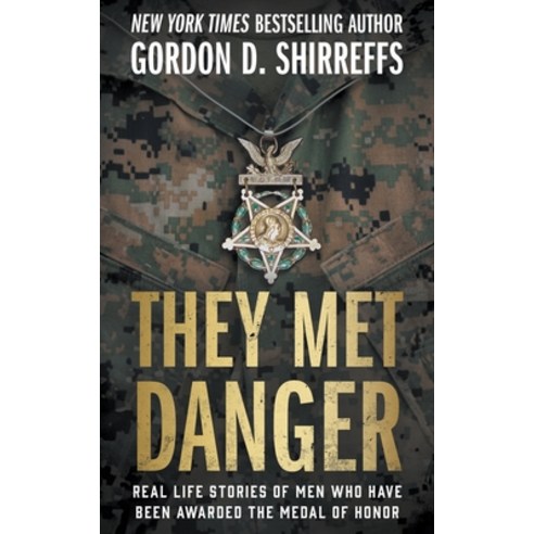 (영문도서) They Met Danger: Real Life Stories of Men Who Have Been Awarded the Medal of Honor Paperback, Wolfpack Publishing LLC, English, 9781639775897