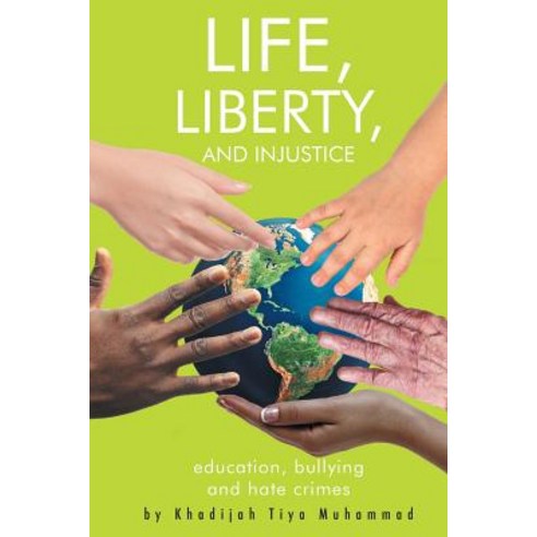 (영문도서) Life Liberty and Injustice: Education Bullying and Hate Crimes Paperback, Page Publishing, Inc., English, 9781644243824