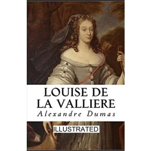 Louise de la Valliere illustrated Paperback, Independently Published