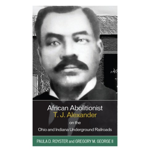 (영문도서) African Abolitionist T. J. Alexander on the Ohio and Indiana Underground Railroads Hardcover, Lexington Books, English, 9781793653475