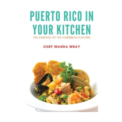 (영문도서) Puerto Rico in your Kitchen Paperback, Chef Wanda Wray, English, 9798869020338