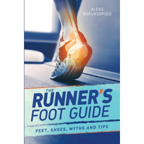 (영문도서) The Runner''s Foot Guide: Feet Shoes Myths and Tips Paperback, Longueville Media, English, 9780648973614