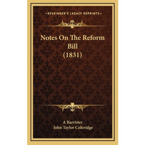 Notes On The Reform Bill (1831) Hardcover, Kessinger Publishing