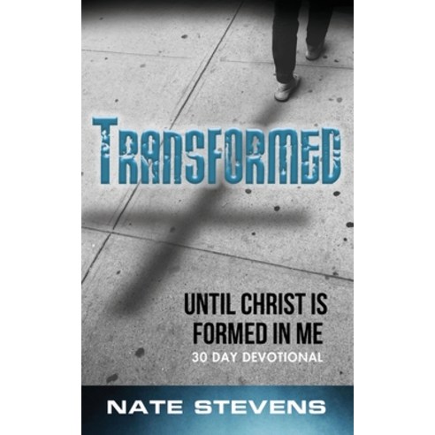 Transformed: Until Christ Is Formed In Me Paperback, Kingdom Winds Publishing, English, 9781645900115