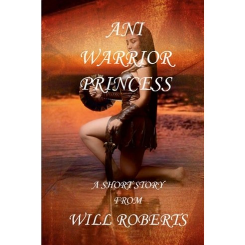 (영문도서) Ani Warrior Princess Paperback, Lulu.com, English, 9781312714946