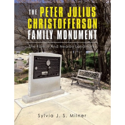(영문도서) The Peter Julius Christofferson Family Monument: The Family and Nearby Landmarks Paperback, Authorhouse, English, 9781665531283