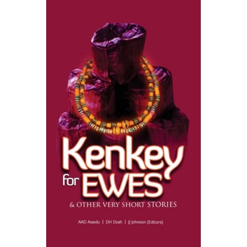 Kenkey For Ewes: And Other Very Short Stories Paperback, Dakpabli & Associates, English, 9789988285531