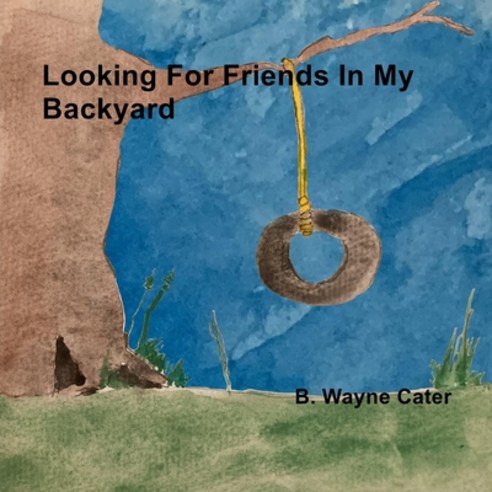 Looking For Friends In My Backyard Paperback, Bookpatch LLC, English, 9781637908853