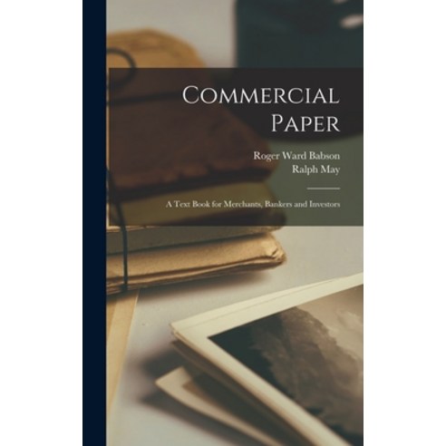 (영문도서) Commercial Paper: A Text Book for Merchants Bankers and Investors Hardcover, Legare Street Press, English, 9781016476843