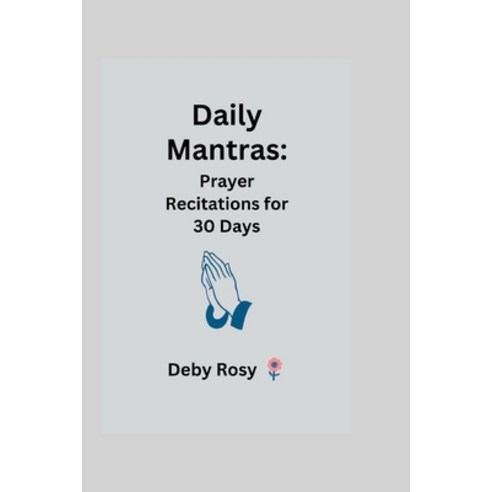 (영문도서) Daily Mantras: Prayer Recitations for 30 days Paperback ...
