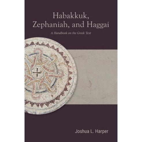 (영문도서) Habakkuk Zephaniah and Haggai: A Handbook on the Greek Text Paperback, Baylor University Press, English, 9781481316323