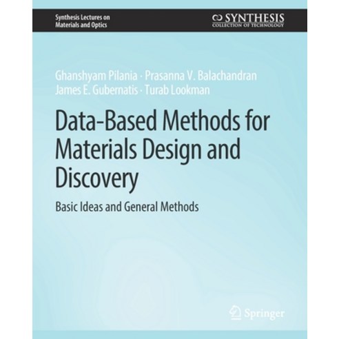 (영문도서) Data-Based Methods for Materials Design and Discovery: Basic Ideas and General Methods Paperback, Springer, English, 9783031012556