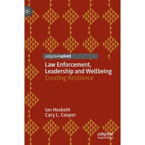 (영문도서) Law Enforcement Leadership and Wellbeing: Creating Resilience Hardcover, Palgrave MacMillan, English, 9783031224157