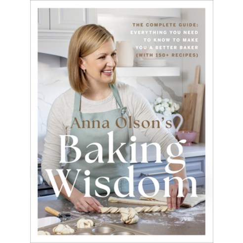 (영문도서) Anna Olson''s Baking Wisdom: The Complete Guide: Everything You Need to Know to Make You a Bet... Hardcover, Appetite by Random House, English, 9780525610977
