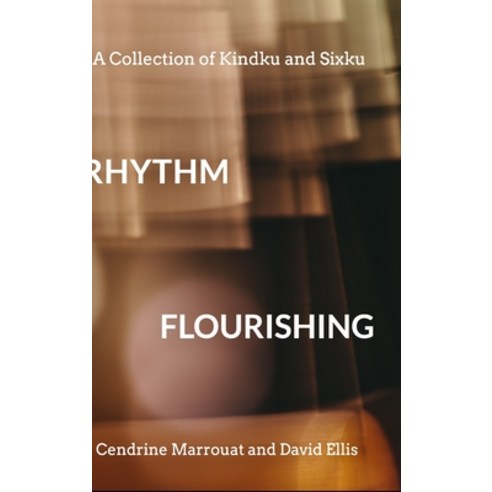 (영문도서) Rhythm Flourishing: A Collection of Kindku and Sixku Hardcover, Blurb, English, 9781006568770