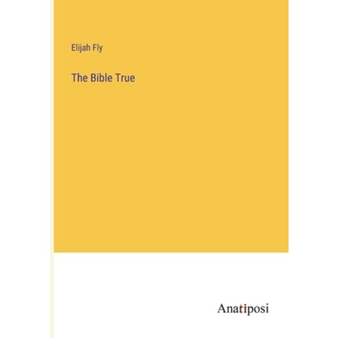 (영문도서) The Bible True Paperback, Anatiposi Verlag, English, 9783382103286