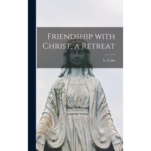 (영문도서) Friendship With Christ a Retreat Hardcover, Hassell Street Press, English, 9781013577499