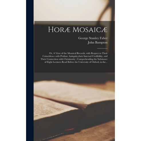 (영문도서) Horæ Mosaicæ: or A View of the Mosaical Records With Respect to Their Coincidence With Prof... Hardcover, Legare Street Press, English, 9781013524516