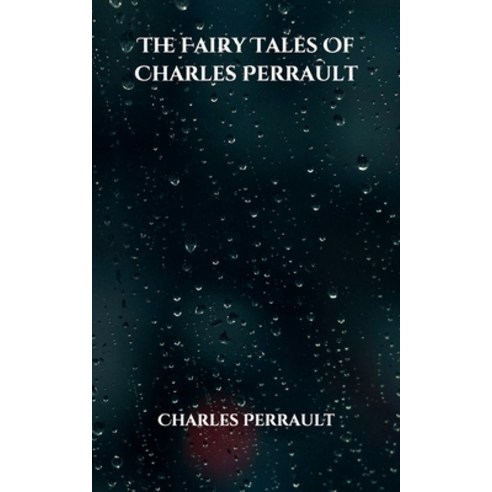The Fairy Tales Of Charles Perrault Paperback, Independently Published, English, 9798704582991