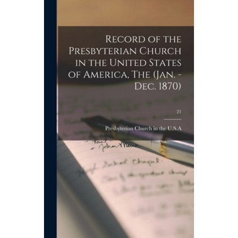 (영문도서) Record of the Presbyterian Church in the United States of America The (Jan. - Dec. 1870); 21 Hardcover, Legare Street Press, English, 9781013752087