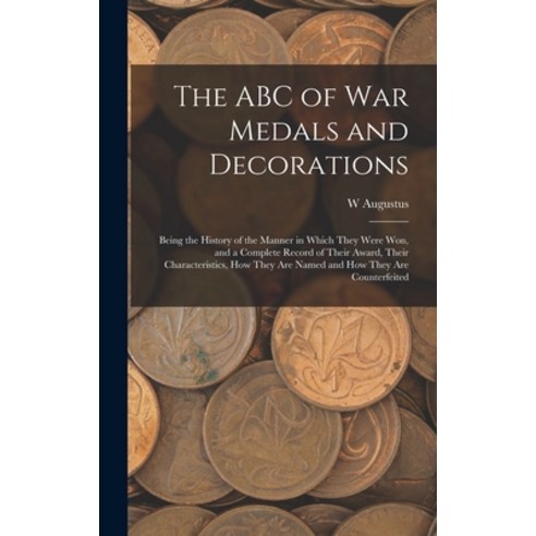 (영문도서) The ABC of war Medals and Decorations: Being the History of the Manner in Which They Were won... Hardcover, Legare Street Press, English, 9781018107431