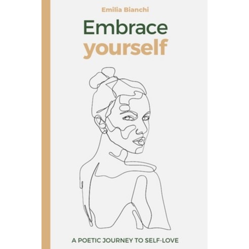 (영문도서) Embrace Yourself: A Poetic Journey to Self-Love Paperback, Independently Published, English, 9798860279742