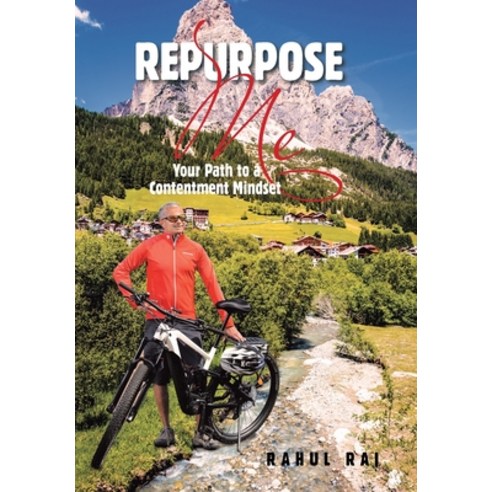 (영문도서) Repurpose Me: Your Path to a Contentment Mindset Hardcover, Xlibris Nz, English, 9781543496888