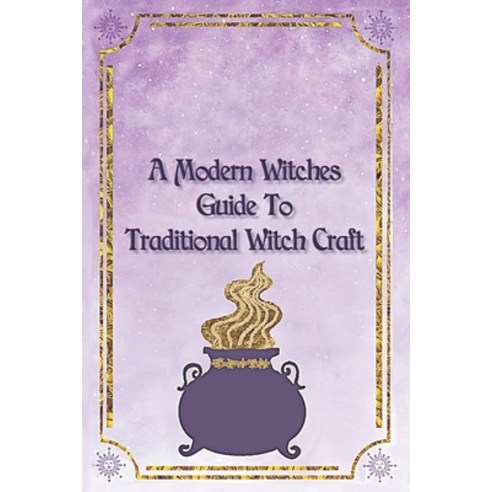 (영문도서) A Modern Witches Guide To Traditional Magic A Witches Spell Book for Magic And Manifestation Paperback, Independently Published, English, 9798376069844