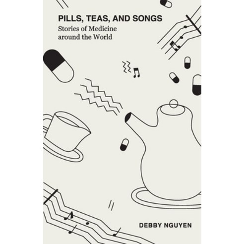 (영문도서) Pills Teas and Songs: Stories of Medicine around the World Paperback, New Degree Press, English, 9781636769455