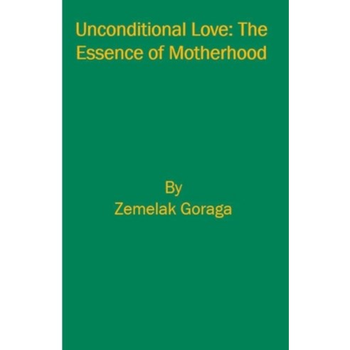 (영문도서) Unconditional Love: The Essence of Motherhood Paperback, Zemelak Goraga, English, 9798223903055