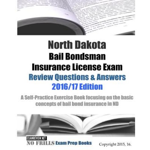 North Dakota Bail Bondsman Insurance License Exam Review Questions & Answers 2016/17 Edition: A Self... Paperback, Createspace Independent Pub..., English, 9781522778356