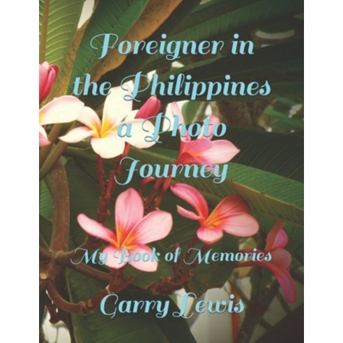 (영문도서) Foreigner in the Philippines a Photo Journey: My Book of Memories Paperback, Independently Published, English, 9798812118693