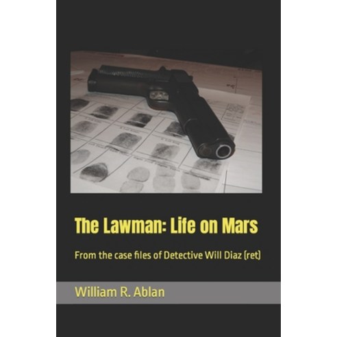 (영문도서) The Lawman: Life on Mars: From the case files of Detective Will Diaz (ret) Paperback, Independently Published, English, 9798847847988