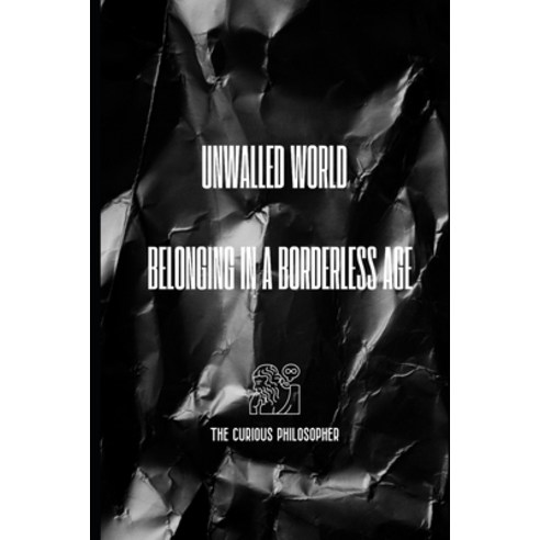 (영문도서) Unwalled World: Belonging in a Borderless Age Paperback, Independently Published, English, 9798884524576