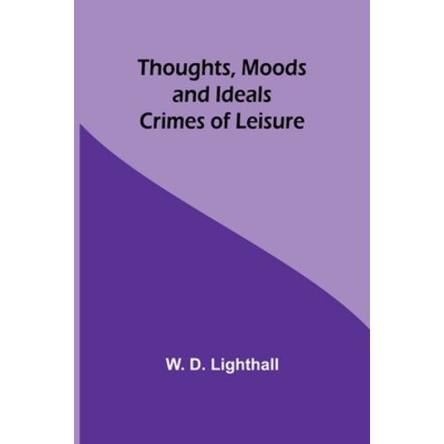 (영문도서) Thoughts Moods and Ideals: Crimes of Leisure Paperback, Alpha Edition, English, 9789357941051